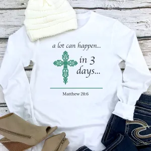 a lot can happen... in 3 days... Long Sleeve Tee (Several Colors Available)