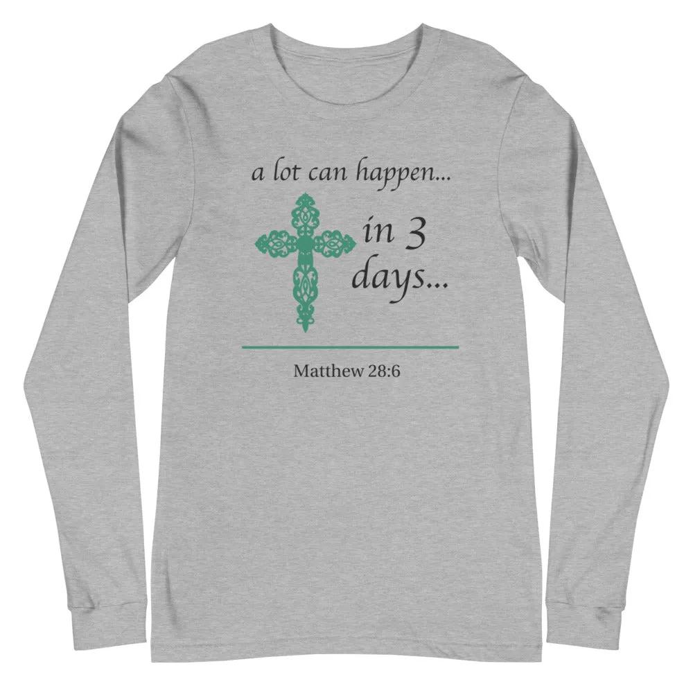 a lot can happen... in 3 days... Long Sleeve Tee (Several Colors Available)