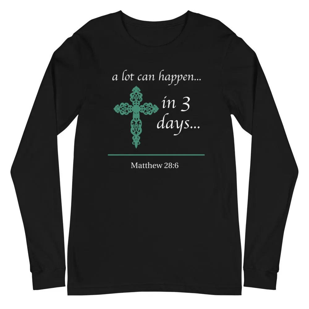 a lot can happen... in 3 days... Long Sleeve Tee (Several Colors Available)