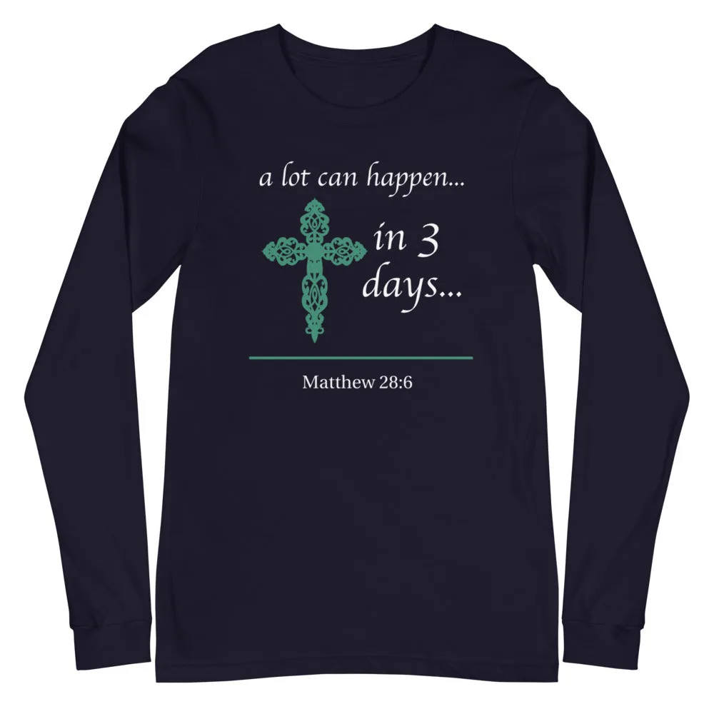 a lot can happen... in 3 days... Long Sleeve Tee (Several Colors Available)