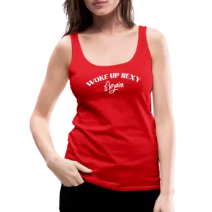 Woke Up Sexy Again Women’s Premium Tank Top